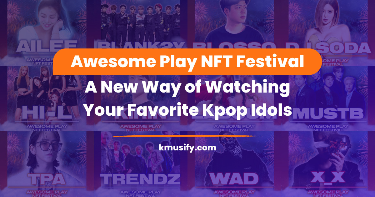 Awesome Play NFT Festival A New Way of Watching Your Favorite Kpop