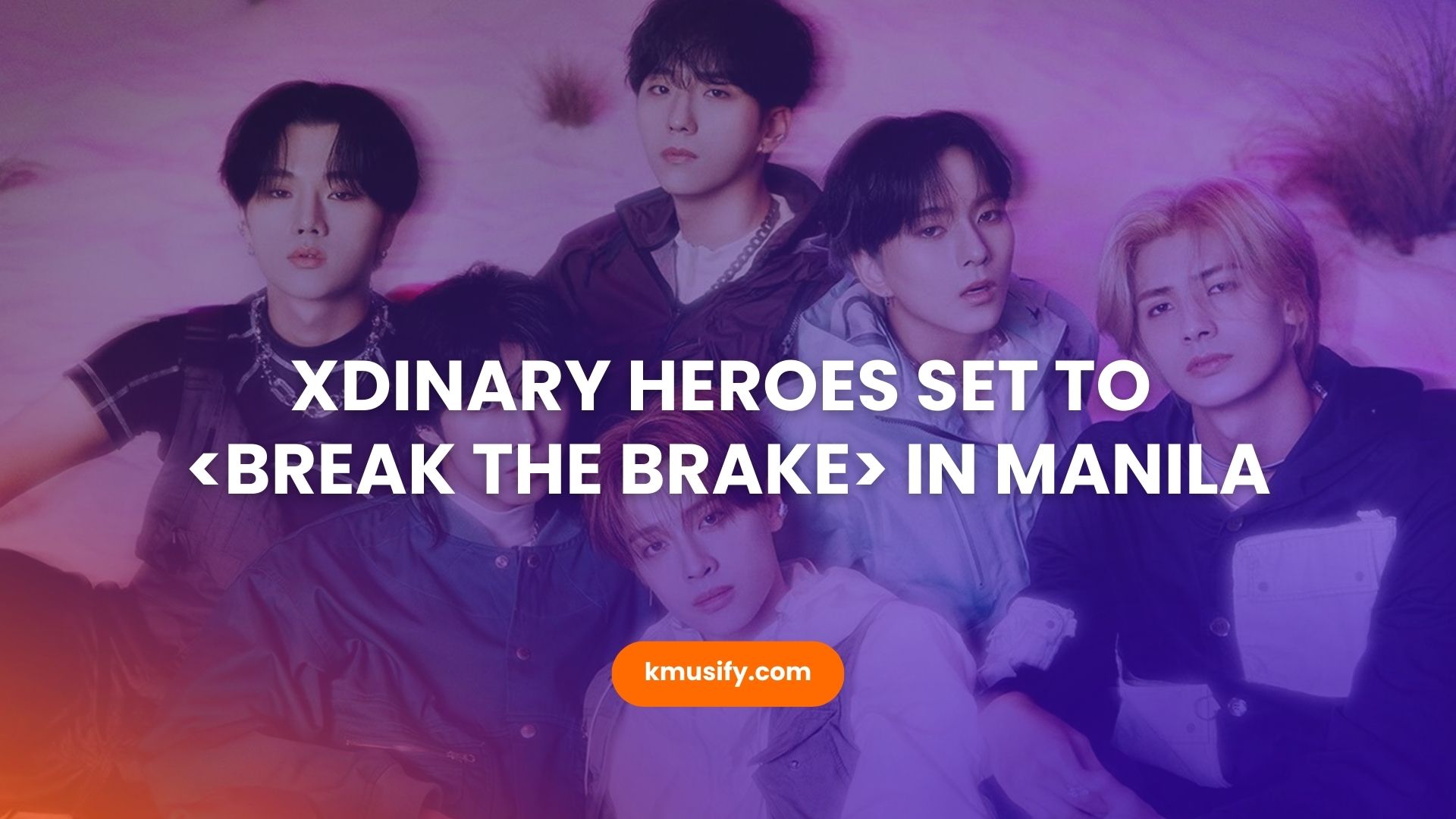 Xdinary Heroes Break the Brake in Manila Kmusify Article Cover